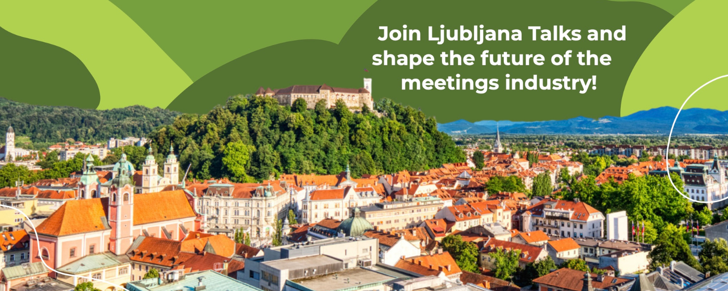 Banner promoting Ljubljana Talks: green abstract shapes over a red-roofed cityscape with the headline, 'Join Ljubljana Talks and shape the future of the meetings industry!'